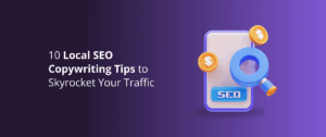 10 Local SEO Copywriting Tips to Skyrocket Your Traffic