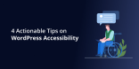 4 Actionable Tips on WordPress Accessibility
