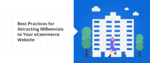 Best Practices for Attracting Millennials to Your eCommerce Website