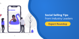 Social Selling Tips from Industry Leaders Expert Roundup