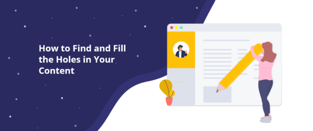How to Find and Fill the Holes in Your Content@2x