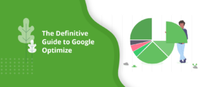 The Definitive Guide to Google Optimize
