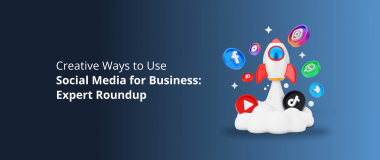 Creative Ways to Use Social Media for Business Expert Roundup