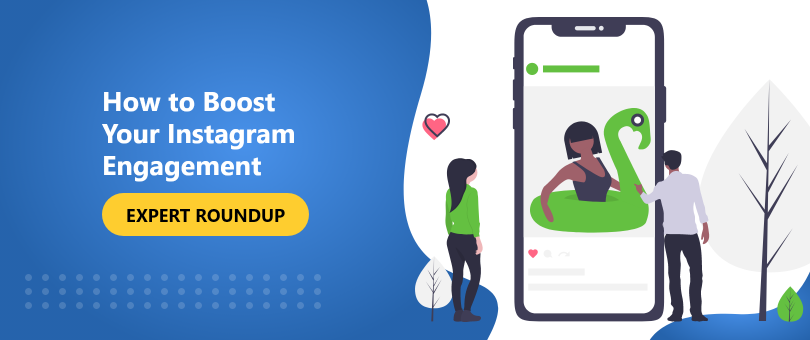 How to Boost Your Instagram Engagement [Expert Roundup]