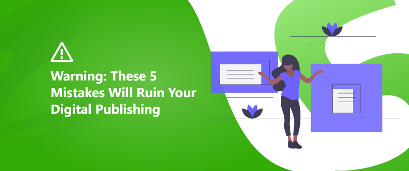 Warning These 5 Mistakes Will Ruin Your Digital Publishing