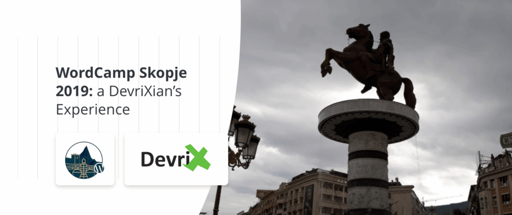 WordCamp Skopje 2019 – a DevriXian’s Experience