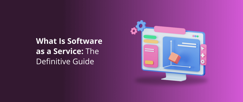 What Is Software as a Service The Definitive Guide