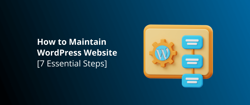 How to Maintain WordPress Website [7 Essential Steps]