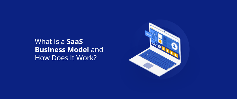 What Is a SaaS Business Model and How Does It Work