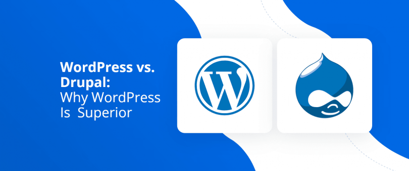 WordPress vs. Drupal Why WordPress Is Superior