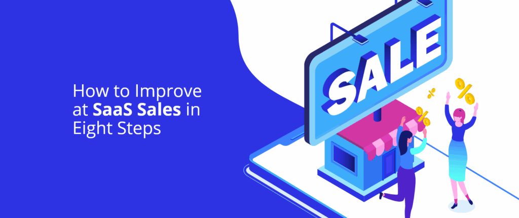 How to Improve at SaaS Sales in Eight Steps