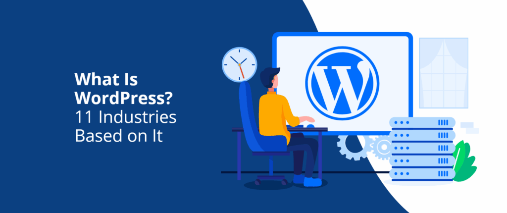 What Is WordPress: Eleven Industries Based on It