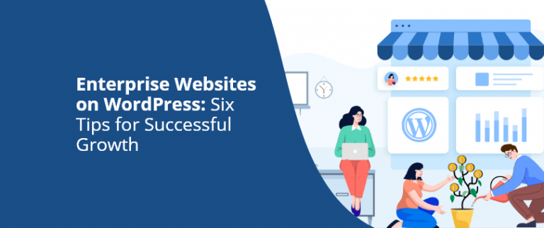Enterprise Websites on WordPress_ Six Tips for Successful Growth