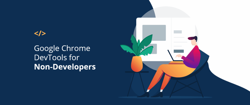 Google Chrome DevTools for Non-Developers