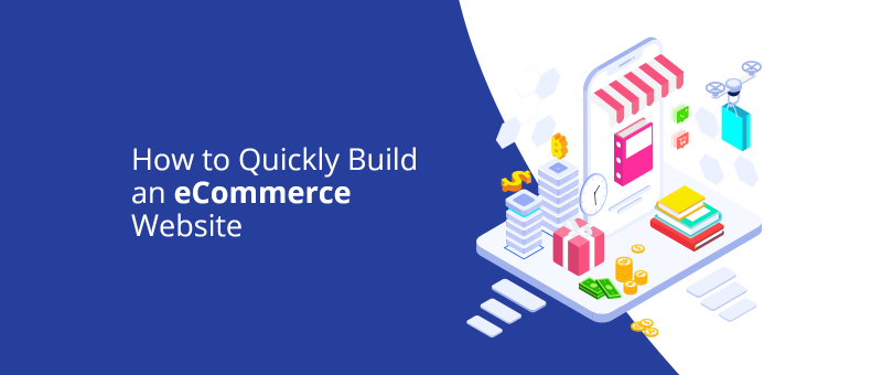 How to Quickly Build eCommerce Website