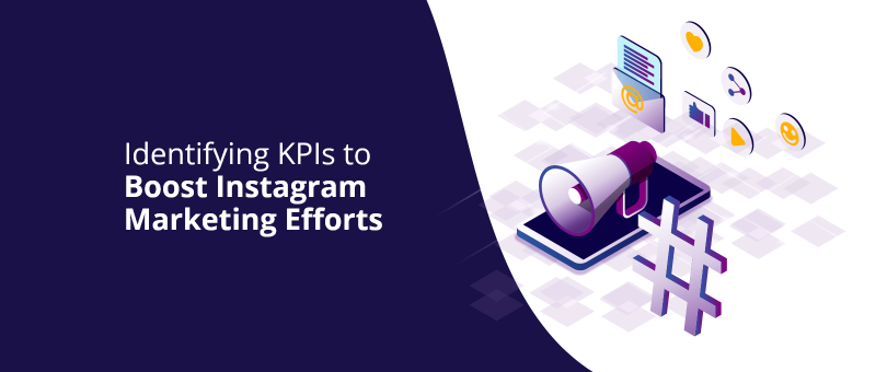 Identifying KPIs to Boost Instagram Marketing Efforts