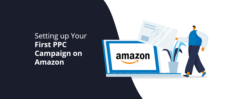 Setting up Your First PPC Campaign on Amazon
