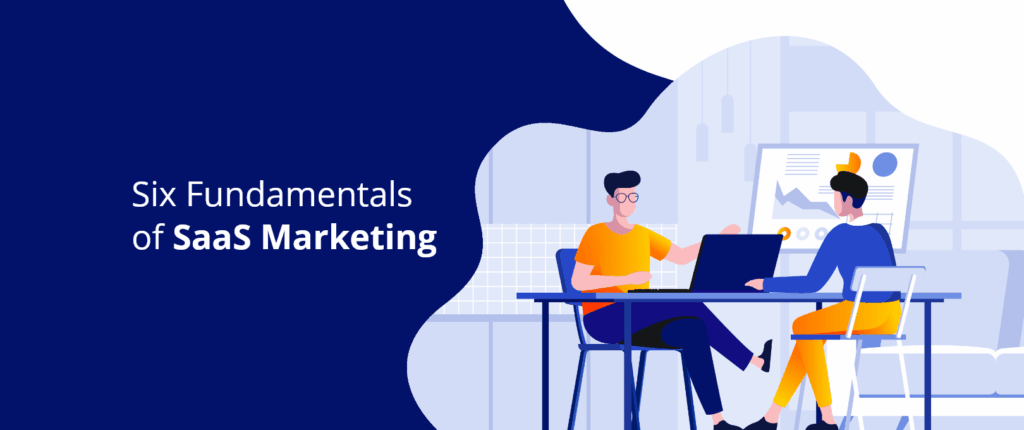 Six Fundamentals of SaaS Marketing