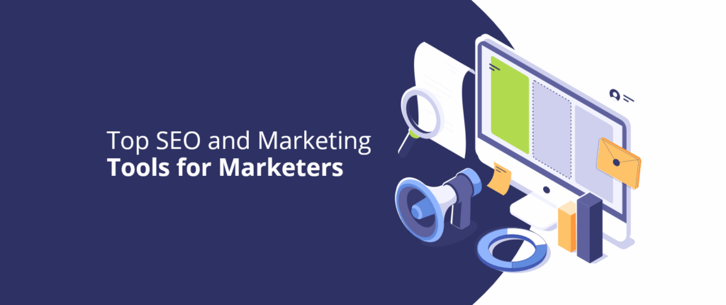 Top SEO and Marketing Tools for Marketers