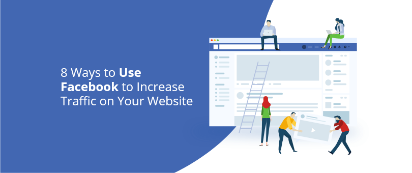 8 Ways to Use Facebook to Increase Traffic on Your Website