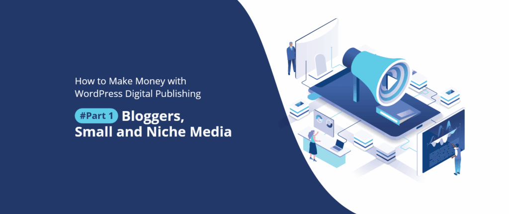How to Make Money With WordPress Digital Publishing – Part One