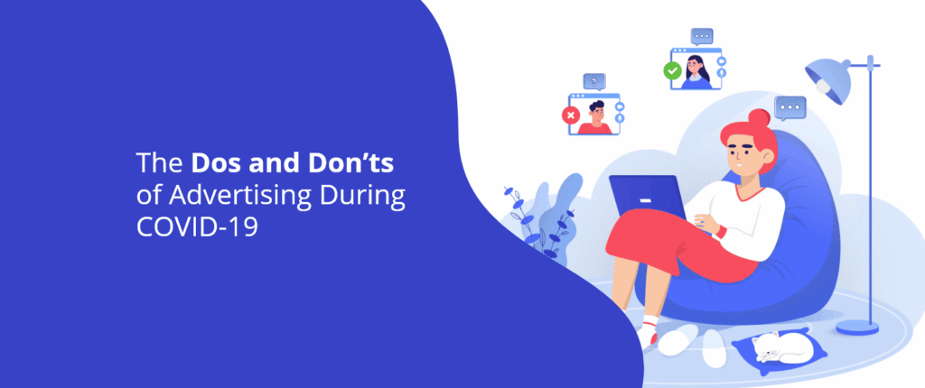 The Dos and Don’ts of Advertising During COVID-19