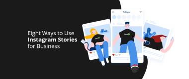 Eight Ways to Use Instagram Stories for Business