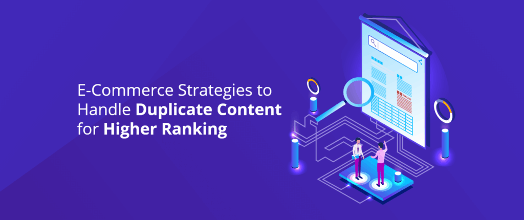 E-Commerce Strategies to Handle Duplicate Content for Higher Ranking