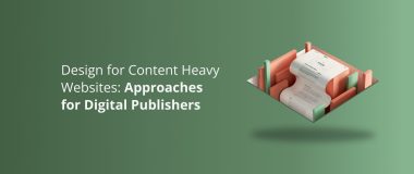 Design for Content Heavy Websites: Approaches for Digital Publishers