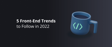 5 Front-End Trends to Follow in 2022