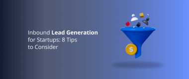 Inbound Lead Generation for Startups 8 Tips to Consider