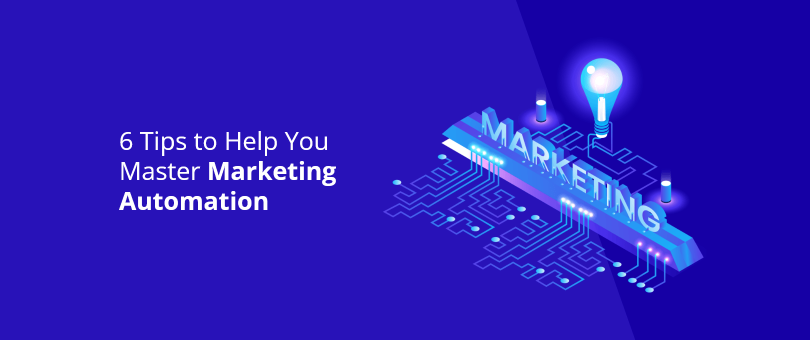6 Tips to Help You Master Marketing Automation@2x
