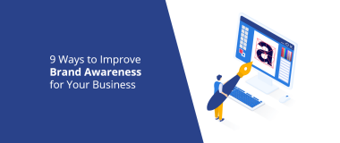 9 Ways to Improve Brand Awareness for Your Business