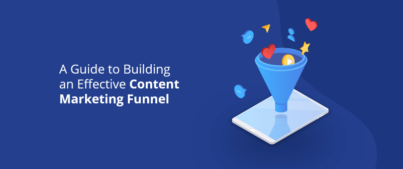 A Guide to Building an Effective Content Marketing Funnel