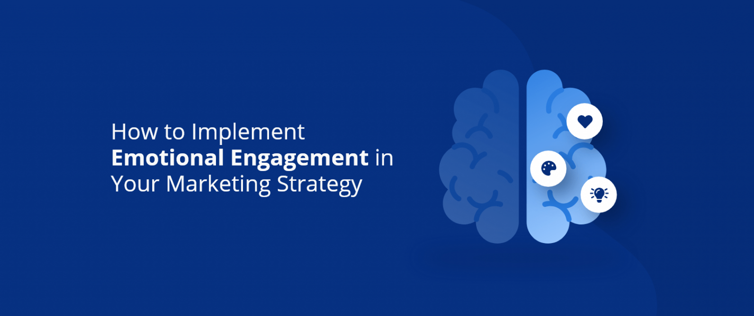 Implementing Emotional Engagement in Your Marketing Strategy - DevriX