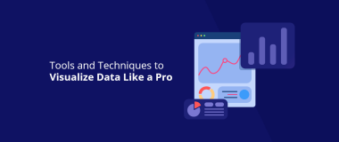 Tools and Techniques to Visualize Data Like a Pro