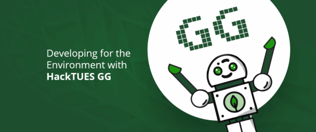 Developing for the Environment with HackTUES GG