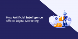 How Artificial Intelligence Affects Digital Marketing