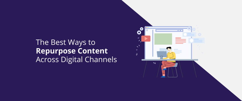 The Best Ways to Repurpose Content Across Digital Channels