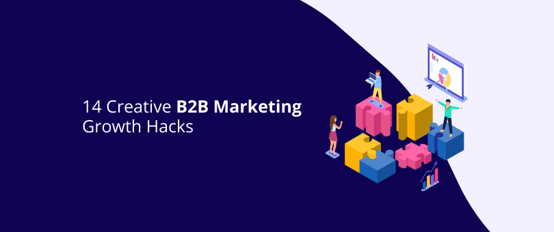 14 Creative B2B Marketing Growth Hacks