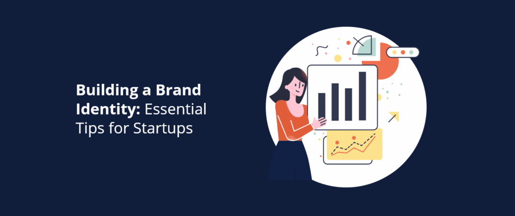 Building a Brand Identity: Essential Tips for Startups
