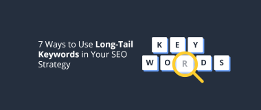 7 Ways to Use Long-Tail Keywords in Your SEO Strategy@2x