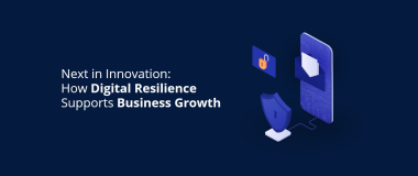 Next in Innovation How Digital Resilience Supports Business Growth