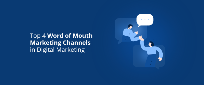 Top 4 Word of Mouth Marketing Channels in Digital Marketing