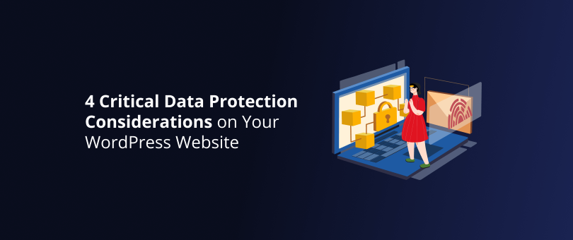 4 Critical Data Protection Considerations on Your WordPress Website