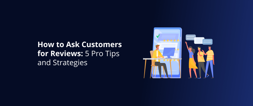 How to Ask Customers for Reviews_ 5 Pro Tips and Strategies