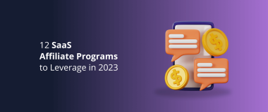 12 SaaS Affiliate Programs to Leverage in 2023