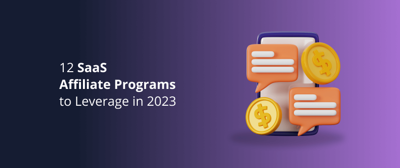 12 SaaS Affiliate Programs to Leverage in 2023