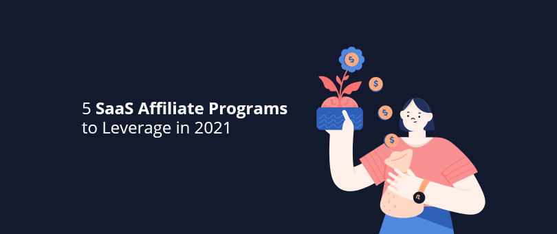 5 SaaS Affiliate Programs to Leverage in 2021