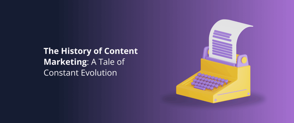 The History of Content Marketing:  A Tale of Constant Evolution